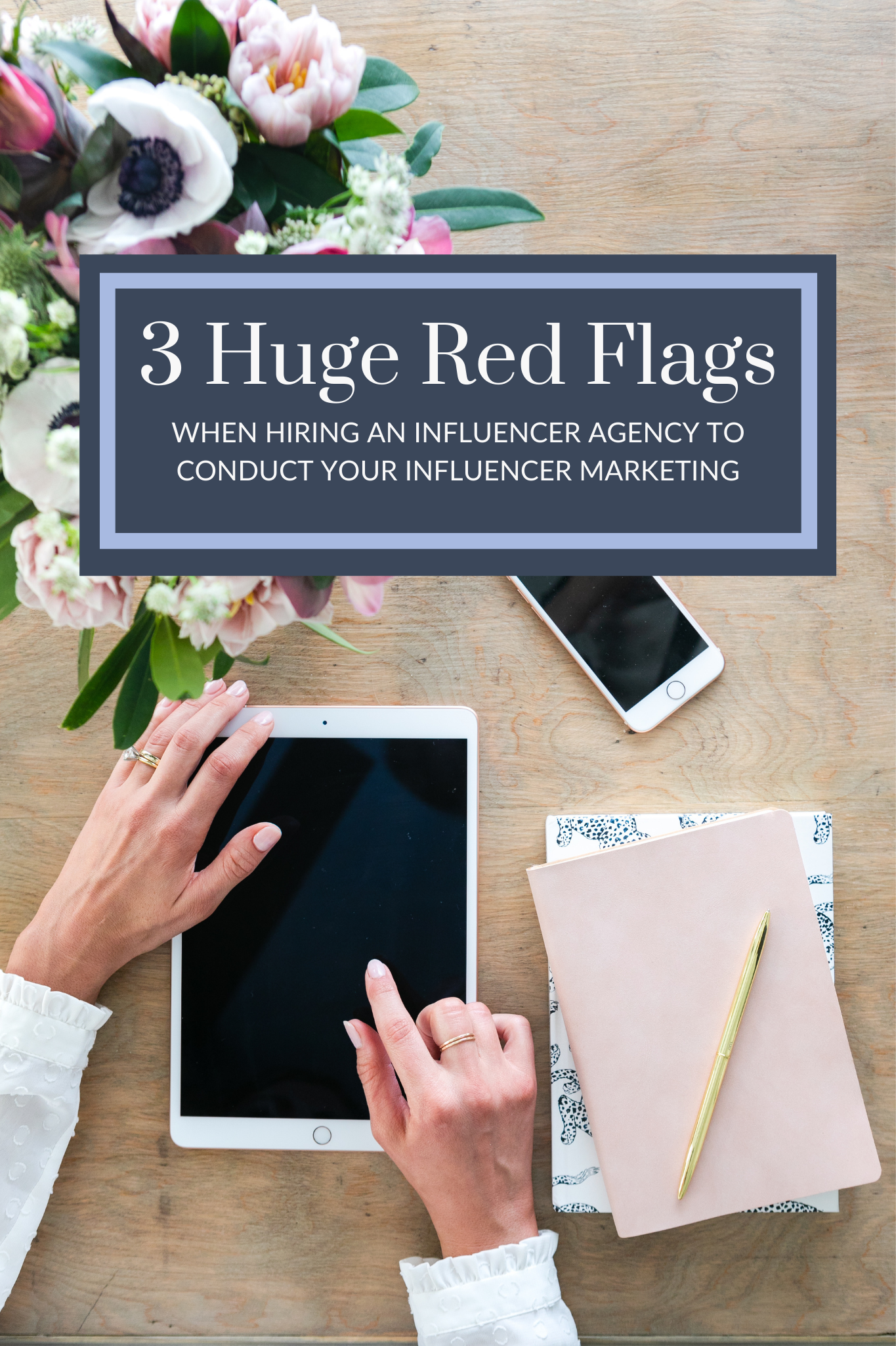 THREE Huge Red Flags When Hiring an Influencer Agency